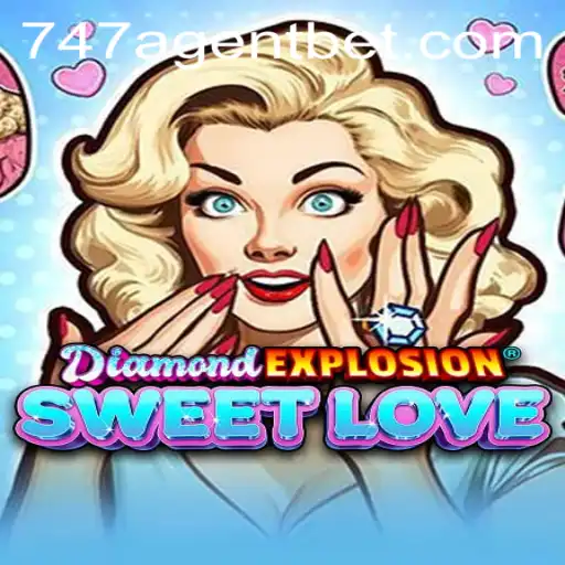 Unlocking the Magic of DiamondExplosionSweetLove: A Thrilling Adventure with 747 Agent