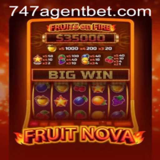 FruitNova: The New Era of Online Gaming with 747 Agent