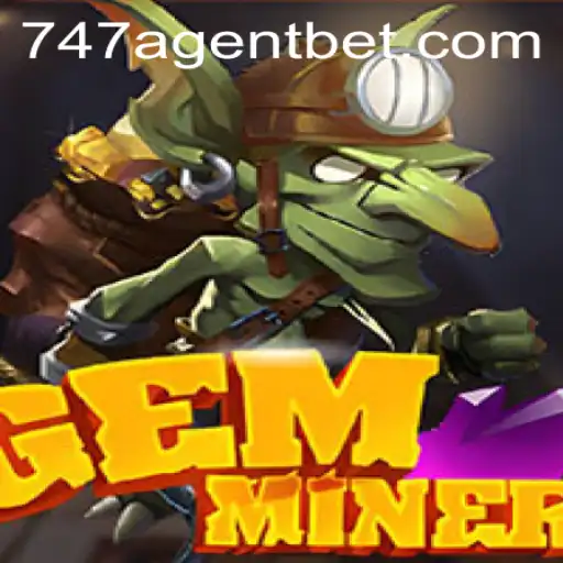 GemMiner: A Thrilling Adventure with the 747 Agent
