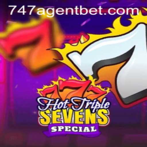HotTripleSevensSpecial Game: A Unique Gaming Experience with a 747 Agent Twist