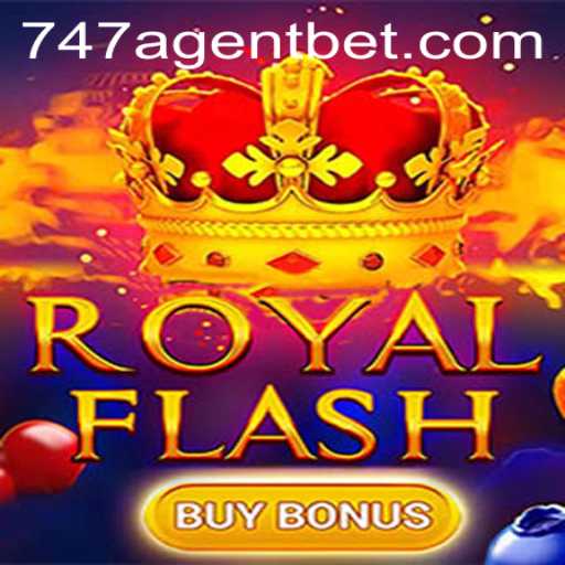 Exploring RoyalFlashBuyBonus and the Role of the 747 Agent in Gaming