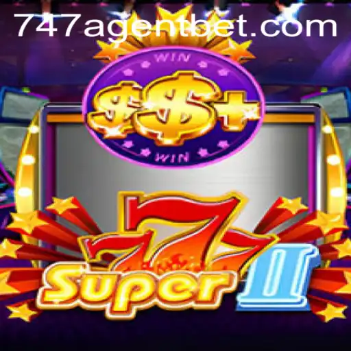 Super777II: The Thrilling Gaming Experience with 747 Agent